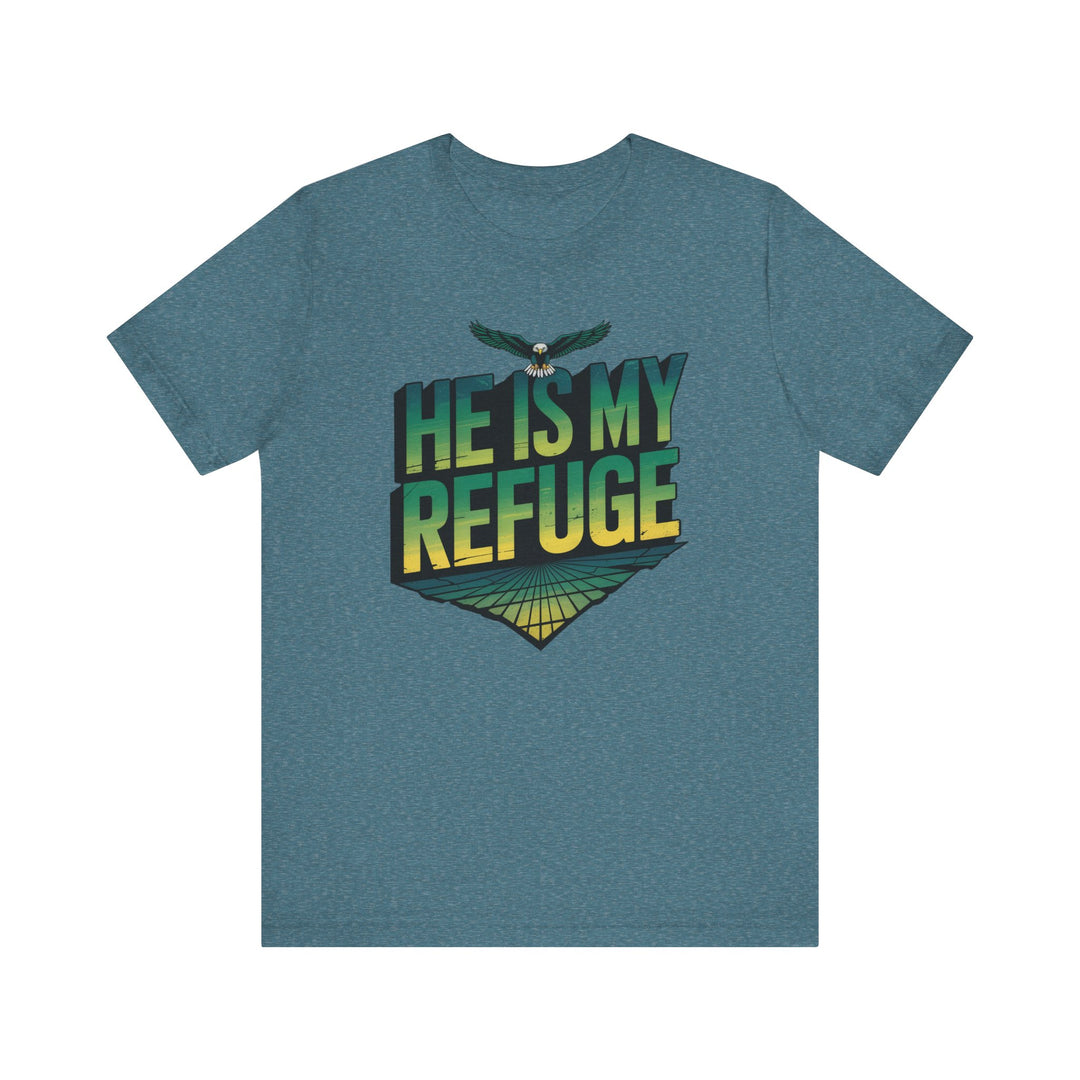 He Is My Refuge, Inspirational Graphic Tee for Faith-Driven Souls, Casual Wear, Unisex Shirt for Everyday, Gift for Believers, Uplifting Message Tee