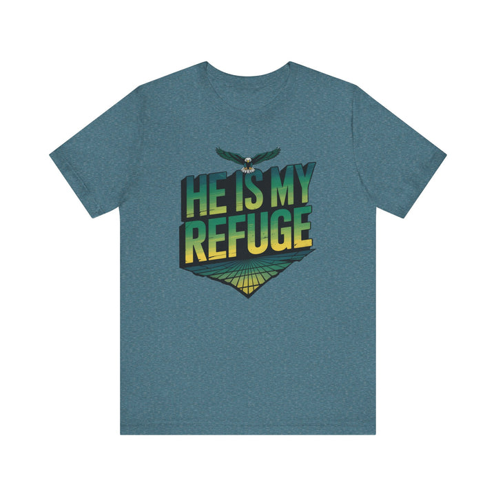 He Is My Refuge, Inspirational Graphic Tee for Faith-Driven Souls, Casual Wear, Unisex Shirt for Everyday, Gift for Believers, Uplifting Message Tee
