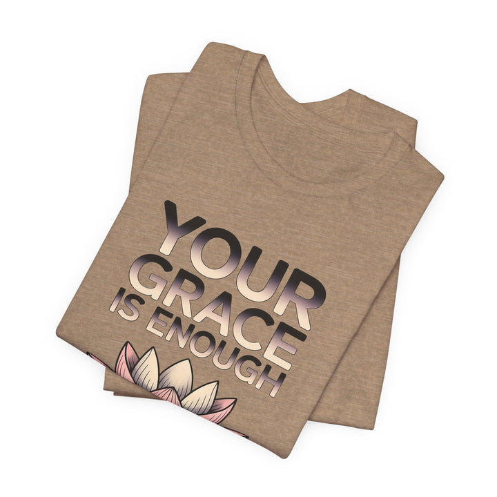 Inspirational Lotus Tee - Your Grace Is Enough, Motivational Shirt, Unisex Short Sleeve, Gift for Mindfulness Lovers, Spiritual Apparel
