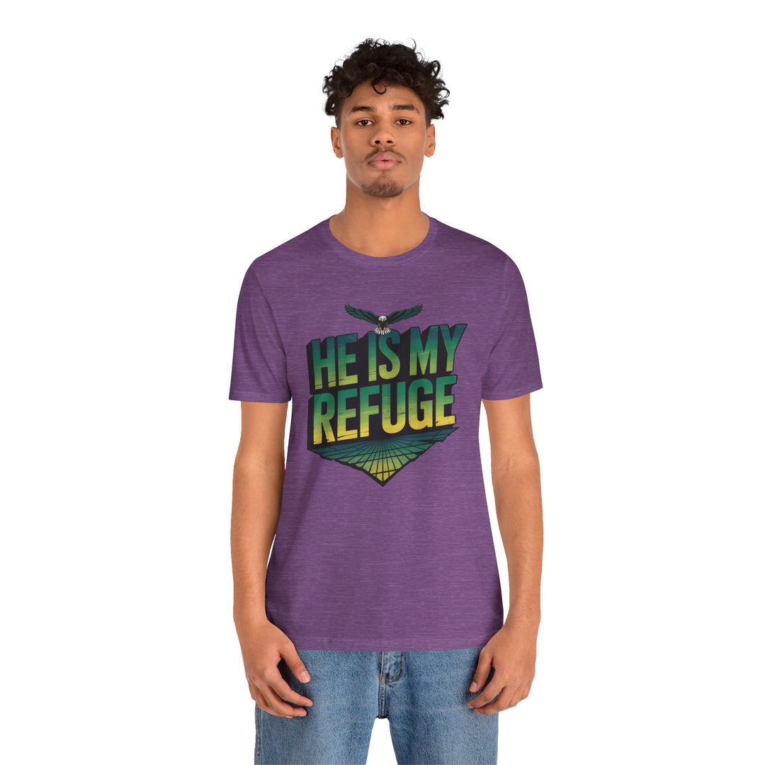 He Is My Refuge, Inspirational Graphic Tee for Faith-Driven Souls, Casual Wear, Unisex Shirt for Everyday, Gift for Believers, Uplifting Message Tee