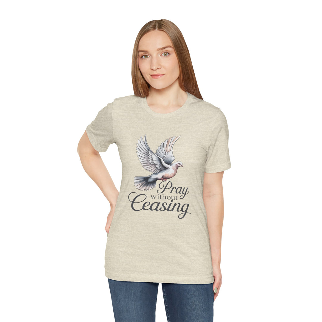 Pray Without Ceasing T-Shirt, Spiritual Tee for Faithful Wear, Inspirational Gift for Christians, Religious Apparel, Everyday Comfort