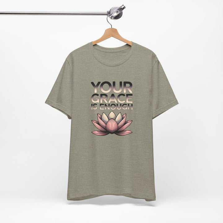 Inspirational Lotus Tee - Your Grace Is Enough, Motivational Shirt, Unisex Short Sleeve, Gift for Mindfulness Lovers, Spiritual Apparel