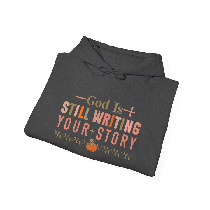 Faith-filled Hoodie - God is Still Writing Your Story