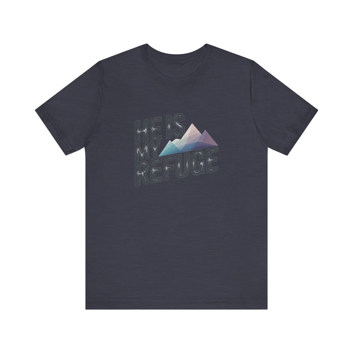 Inspirational Graphic Tee | He Is My Refuge | Christian T-Shirt, Casual Wear, Gift for Him, Faith-Based Apparel, Summer Style