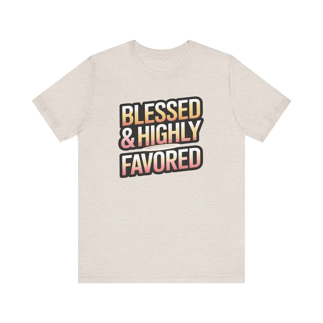 Blessed & Highly Favored Unisex Tee, Inspirational Shirt, Faith-Based Apparel, Casual Wear, Gift for Believers, Everyday Comfort