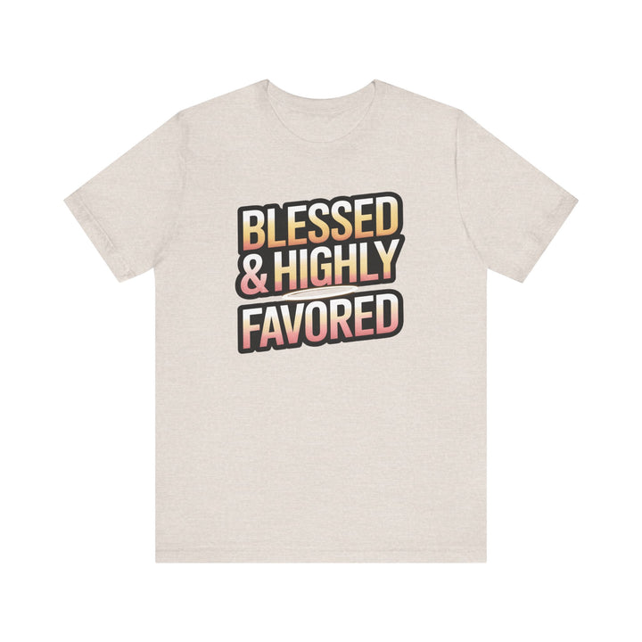 Blessed & Highly Favored Unisex Tee, Inspirational Shirt, Faith-Based Apparel, Casual Wear, Gift for Believers, Everyday Comfort