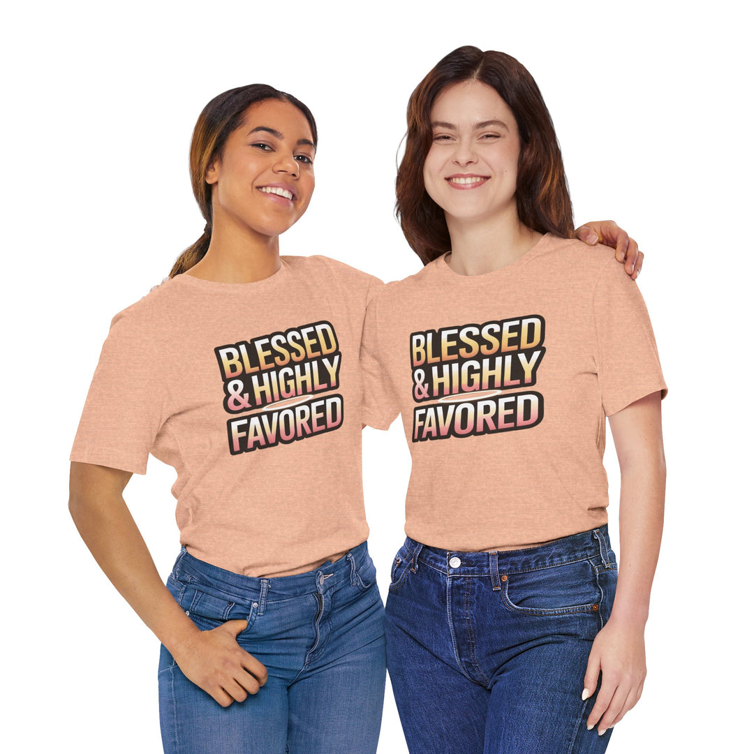 Blessed & Highly Favored Unisex Tee, Inspirational Shirt, Faith-Based Apparel, Casual Wear, Gift for Believers, Everyday Comfort