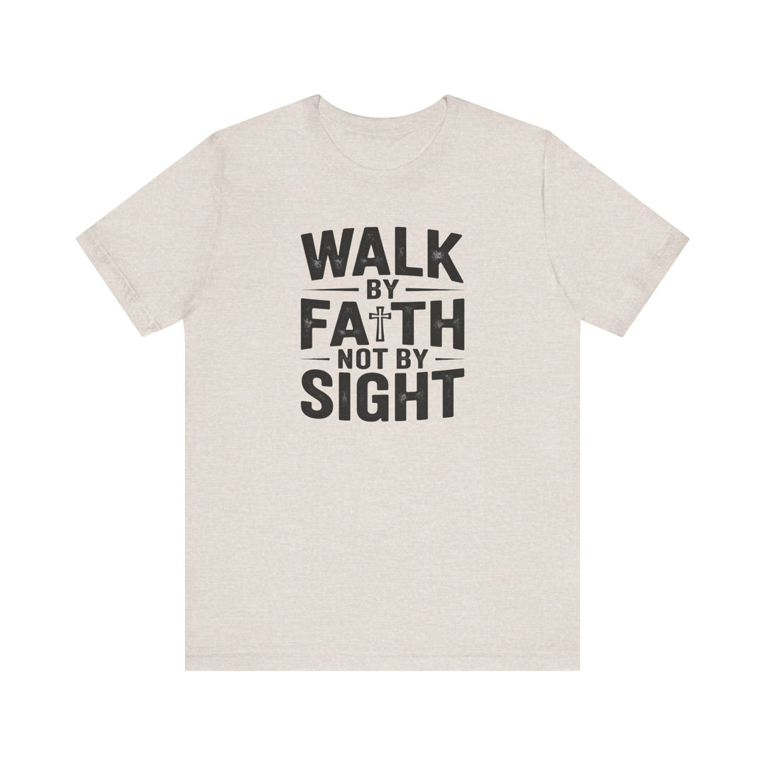 Walk by Faith, Not by Sight – 2 Corinthians 5:7 Christian Shirt