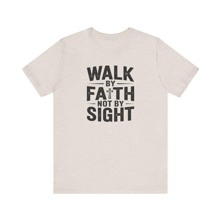Walk by Faith, Not by Sight – 2 Corinthians 5:7 Christian Shirt